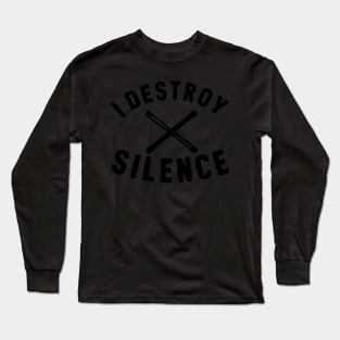 Drummer I Destroy Silence Drums Long Sleeve T-Shirt